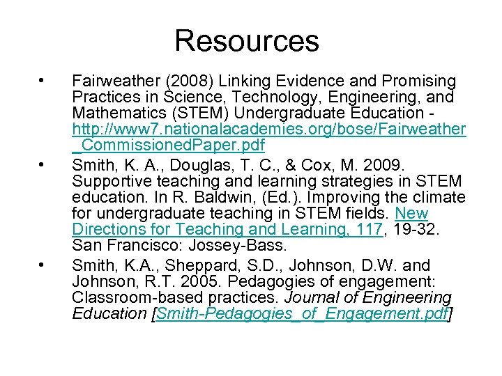 Resources • • • Fairweather (2008) Linking Evidence and Promising Practices in Science, Technology,