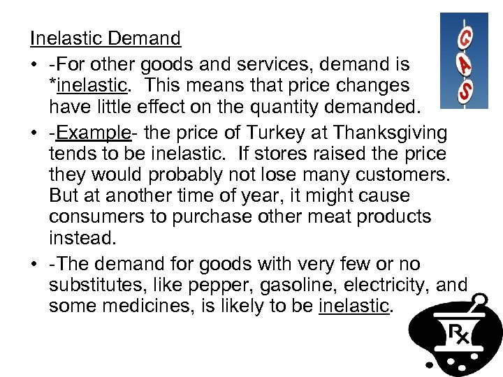 Inelastic Demand • -For other goods and services, demand is *inelastic. This means that