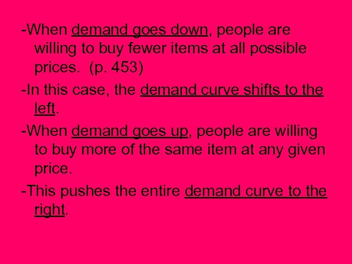 -When demand goes down, people are willing to buy fewer items at all possible