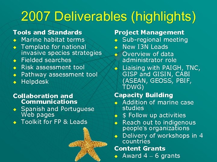 2007 Deliverables (highlights) Tools and Standards u Marine habitat terms u Template for national