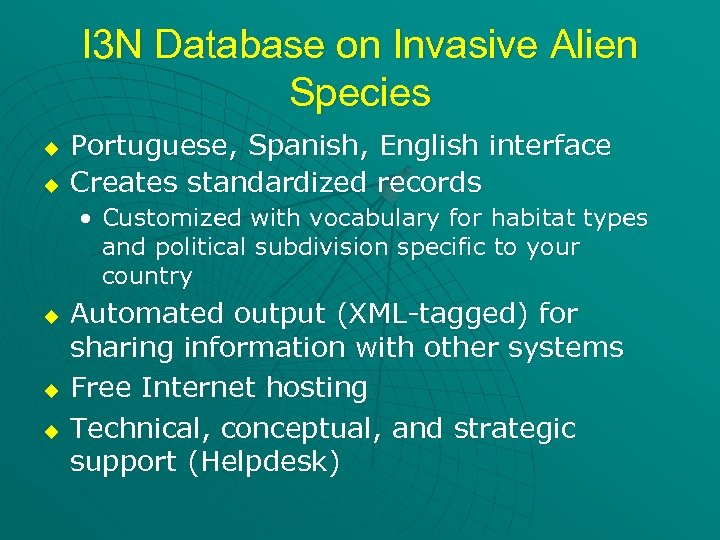 I 3 N Database on Invasive Alien Species u u Portuguese, Spanish, English interface