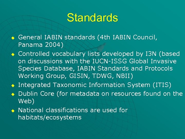 Standards u u u General IABIN standards (4 th IABIN Council, Panama 2004) Controlled