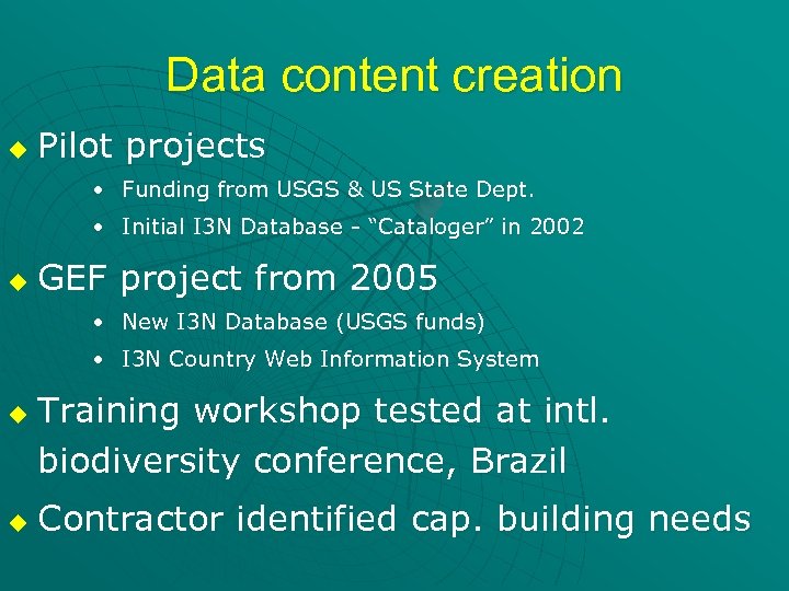 Data content creation u Pilot projects • Funding from USGS & US State Dept.