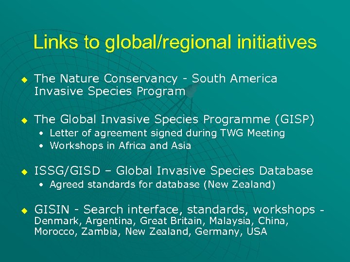 Links to global/regional initiatives u u The Nature Conservancy - South America Invasive Species