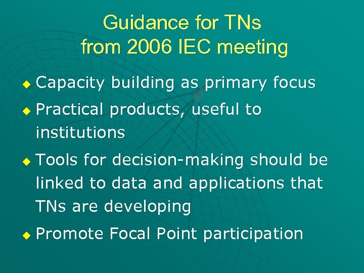Guidance for TNs from 2006 IEC meeting u u Capacity building as primary focus