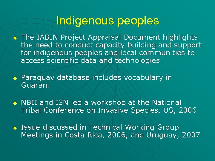 Indigenous peoples u u The IABIN Project Appraisal Document highlights the need to conduct