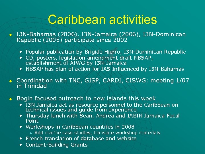 Caribbean activities u I 3 N-Bahamas (2006), I 3 N-Jamaica (2006), I 3 N-Dominican