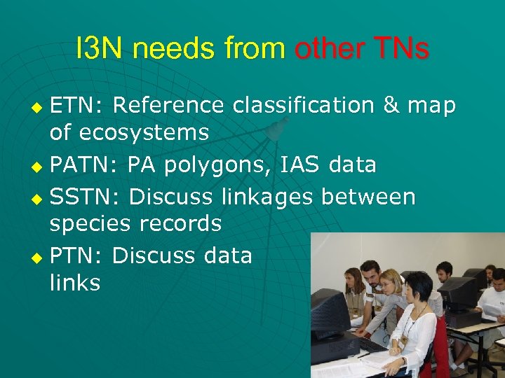 I 3 N needs from other TNs ETN: Reference classification & map of ecosystems