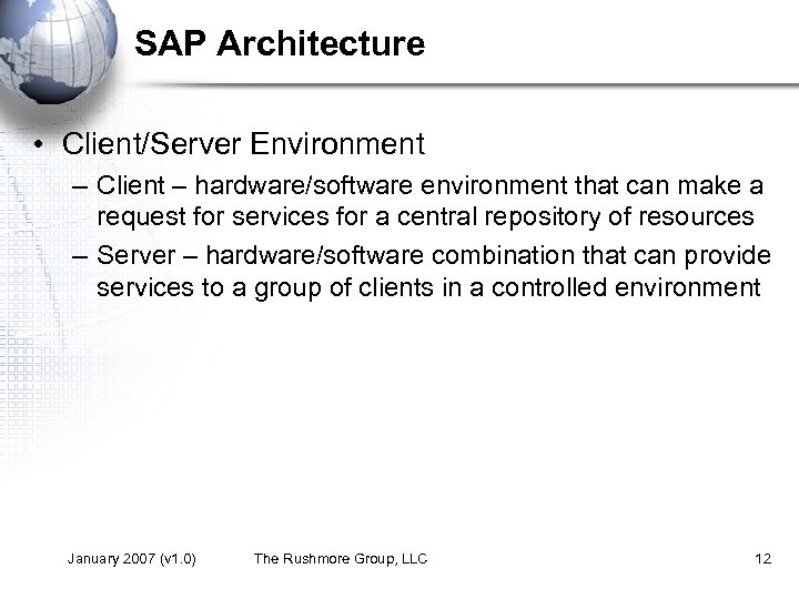 SAP Architecture • Client/Server Environment – Client – hardware/software environment that can make a