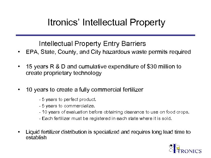 Itronics’ Intellectual Property Entry Barriers • EPA, State, County, and City hazardous waste permits