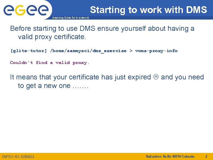 Starting to work with DMS Enabling Grids for E-scienc. E Before starting to use