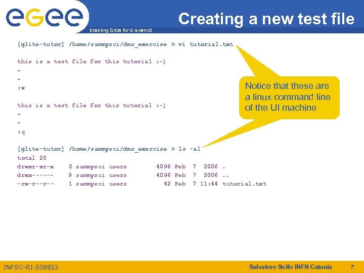 Creating a new test file Enabling Grids for E-scienc. E [glite-tutor] /home/sammysci/dms_exercise > vi