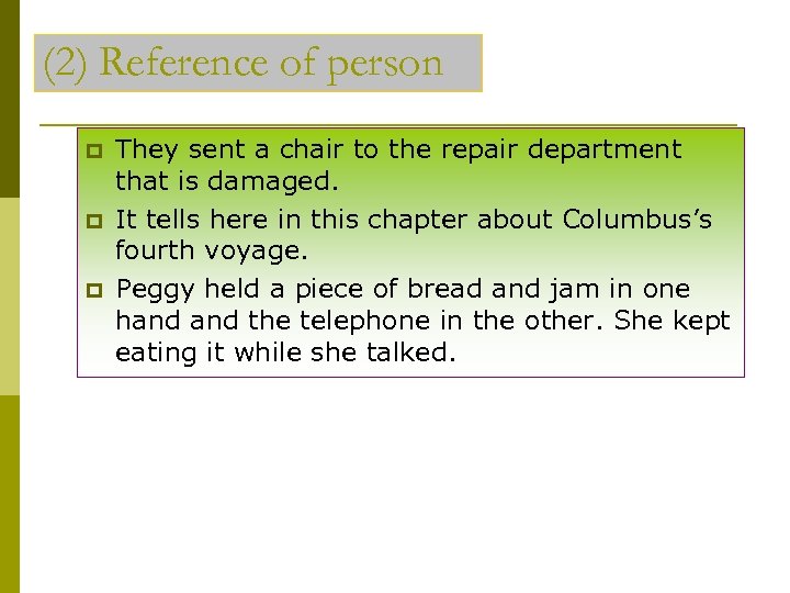 (2) Reference of person p p p They sent a chair to the repair
