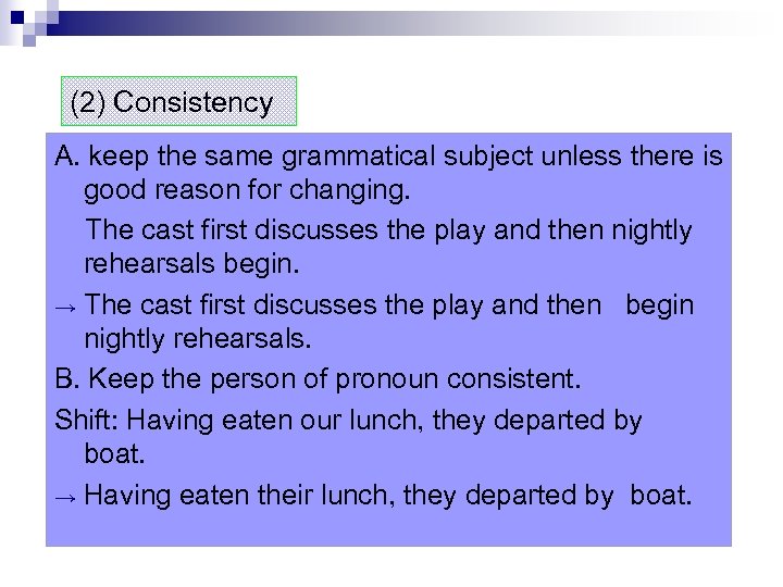 (2) Consistency A. keep the same grammatical subject unless there is good reason for