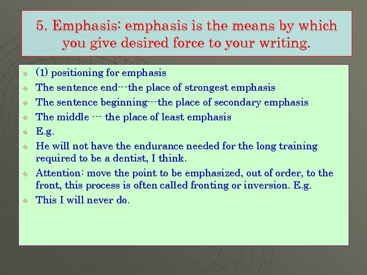 5. Emphasis: emphasis is the means by which you give desired force to your