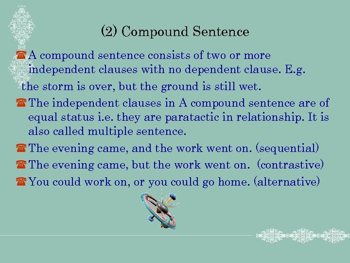 (2) Compound Sentence ( A compound sentence consists of two or more independent clauses