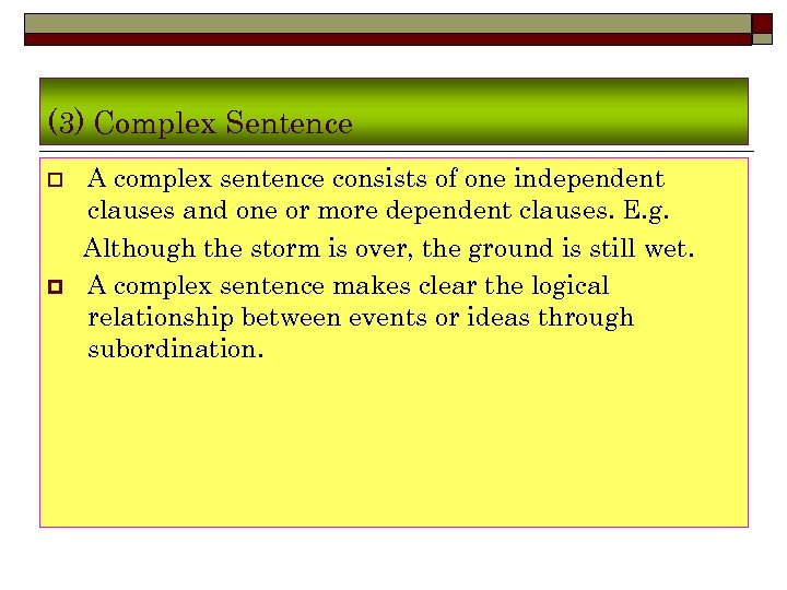 (3) Complex Sentence o p A complex sentence consists of one independent clauses and
