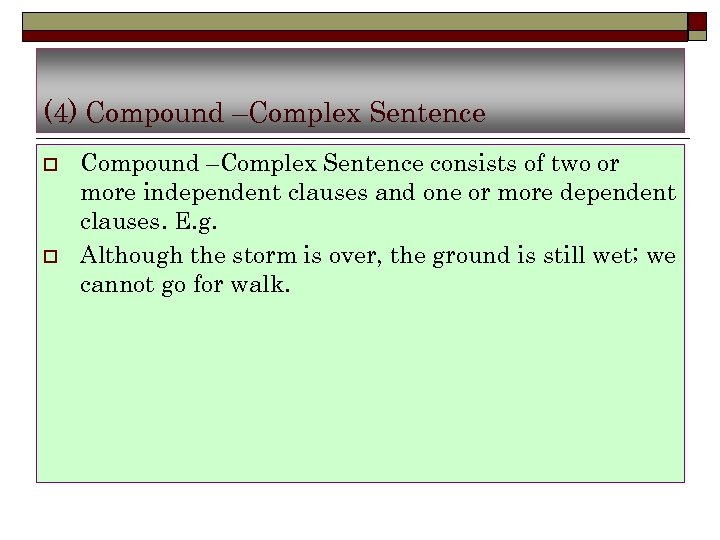 (4) Compound –Complex Sentence o o Compound –Complex Sentence consists of two or more
