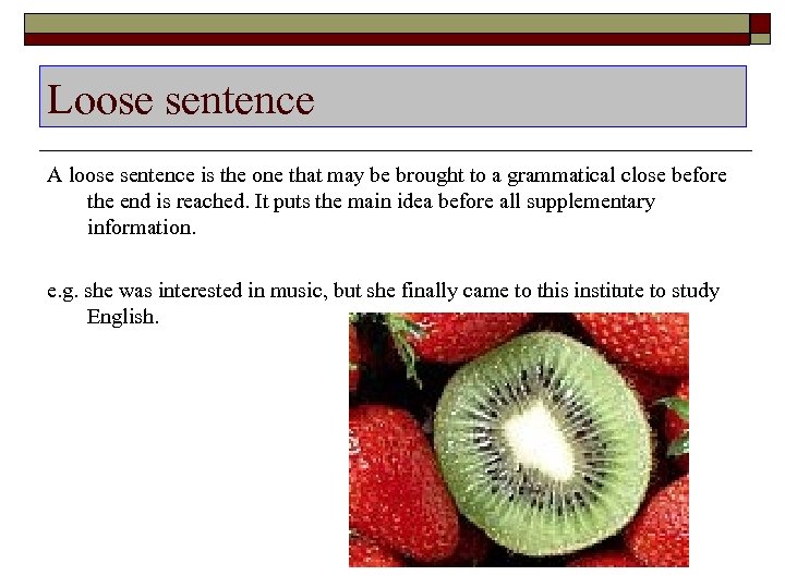 Loose sentence A loose sentence is the one that may be brought to a