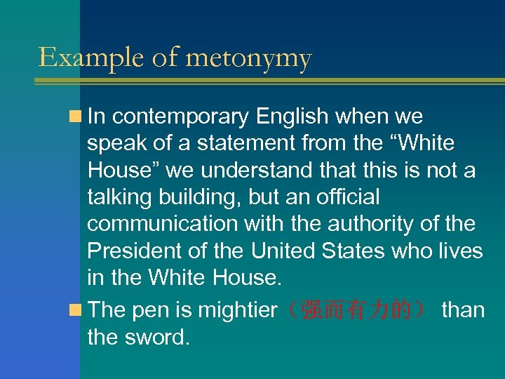 Example of metonymy n In contemporary English when we speak of a statement from