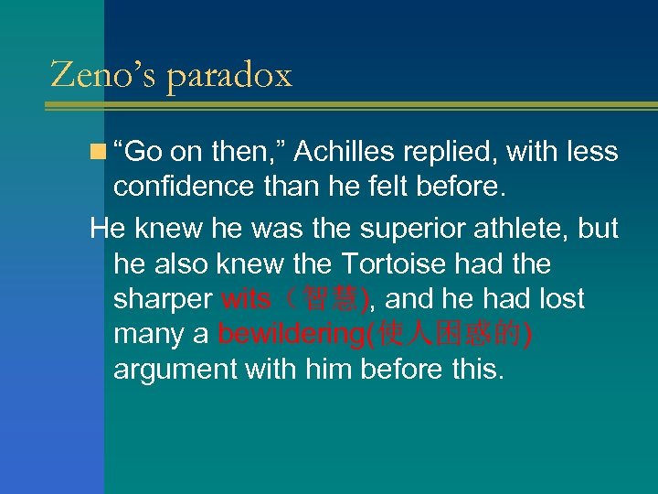 Zeno’s paradox n “Go on then, ” Achilles replied, with less confidence than he