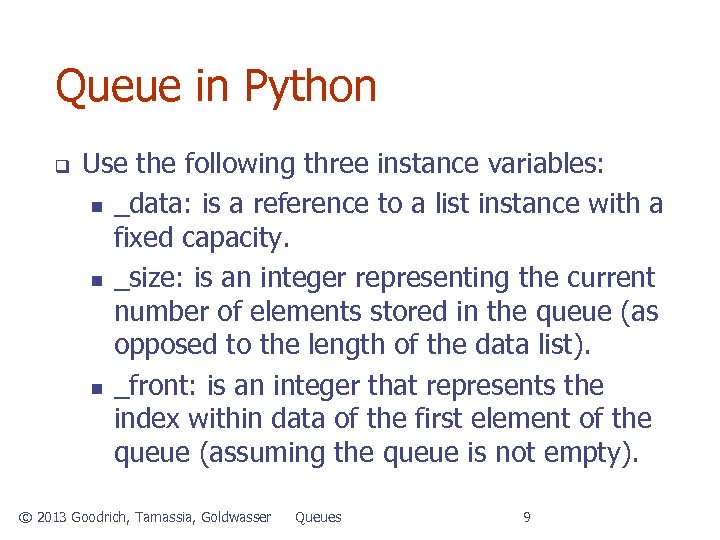 Queue in Python q Use the following three instance variables: n _data: is a