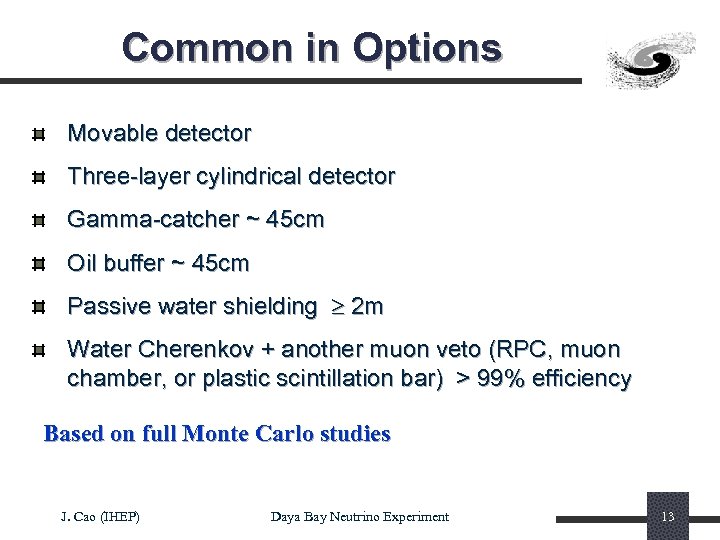 Common in Options Movable detector Three-layer cylindrical detector Gamma-catcher ~ 45 cm Oil buffer