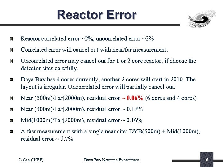 Reactor Error Reactor correlated error ~2%, uncorrelated error ~2% Correlated error will cancel out