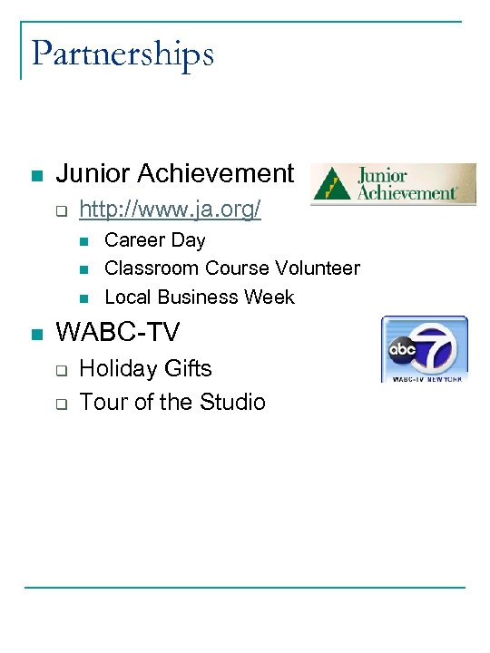 Partnerships n Junior Achievement q http: //www. ja. org/ n n Career Day Classroom