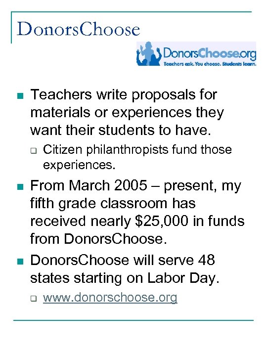 Donors. Choose n Teachers write proposals for materials or experiences they want their students