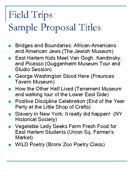 Field Trips Sample Proposal Titles n n n n Bridges and Boundaries: African-Americans and