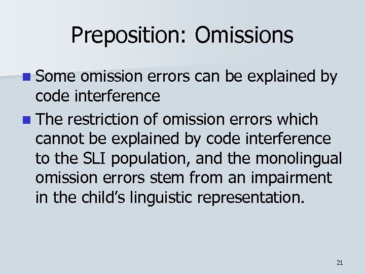 Preposition: Omissions n Some omission errors can be explained by code interference n The