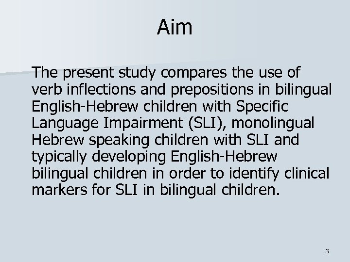 Aim The present study compares the use of verb inflections and prepositions in bilingual