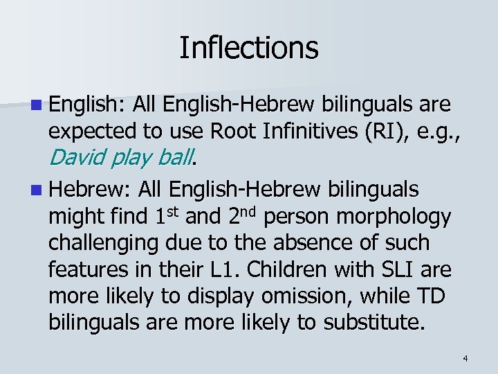 Inflections n English: All English-Hebrew bilinguals are expected to use Root Infinitives (RI), e.