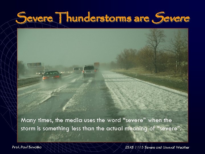 Severe Thunderstorms are Severe Many times, the media uses the word “severe” when the