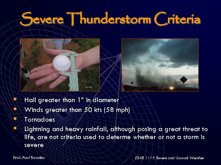 Severe Thunderstorm Criteria § § Hail greater than 1” in diameter Winds greater than