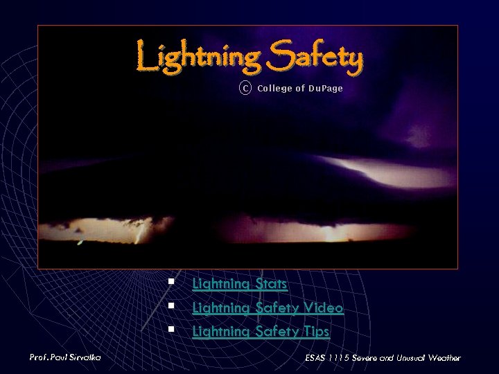 Lightning Safety § Lightning Stats § Lightning Safety Video § Lightning Safety Tips Prof.