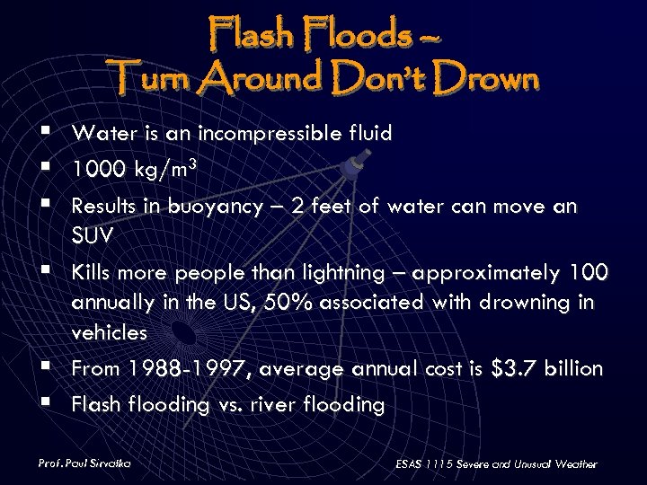 Flash Floods – Turn Around Don’t Drown § Water is an incompressible fluid §