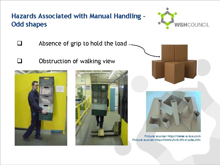 Hazards Associated with Manual Handling – Odd shapes q Absence of grip to hold