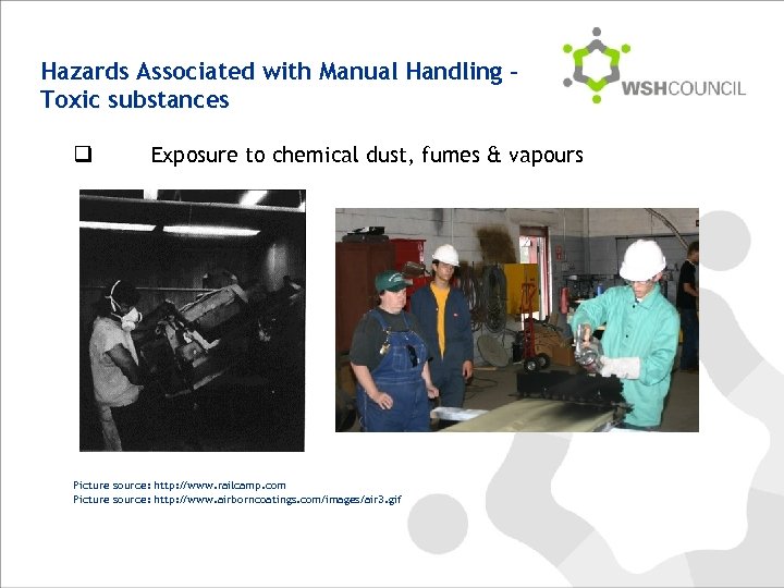 Hazards Associated with Manual Handling – Toxic substances q Exposure to chemical dust, fumes