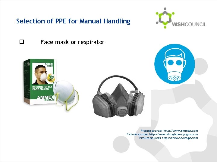 Selection of PPE for Manual Handling q Face mask or respirator Picture source: http: