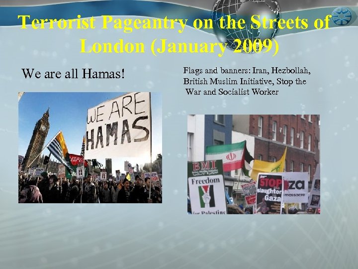 Terrorist Pageantry on the Streets of London (January 2009) We are all Hamas! Flags