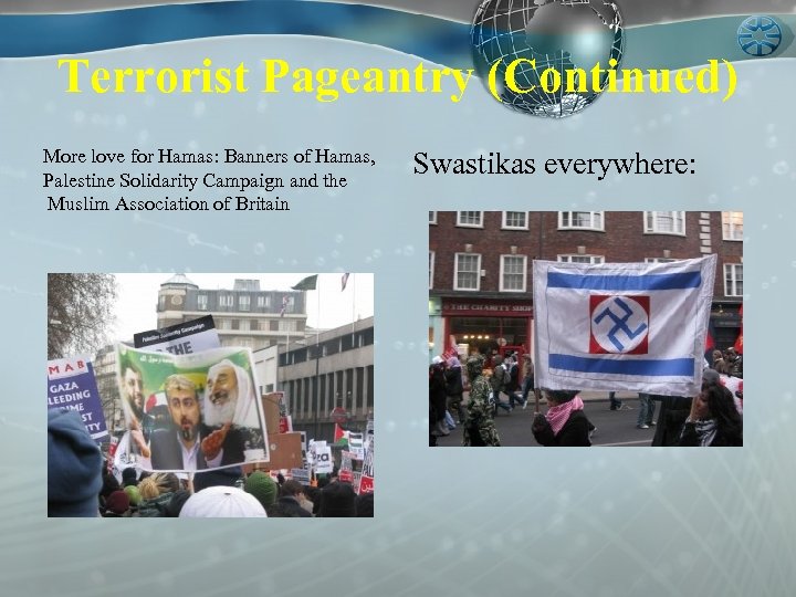 Terrorist Pageantry (Continued) More love for Hamas: Banners of Hamas, Palestine Solidarity Campaign and
