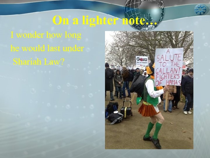 On a lighter note… I wonder how long he would last under Shariah Law?