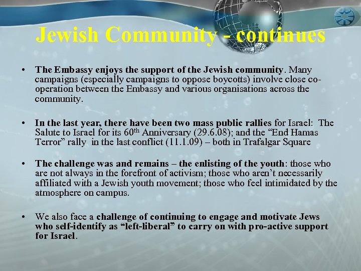 Jewish Community - continues • The Embassy enjoys the support of the Jewish community.