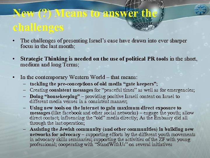 New (? ) Means to answer the challenges • The challenges of presenting Israel’s