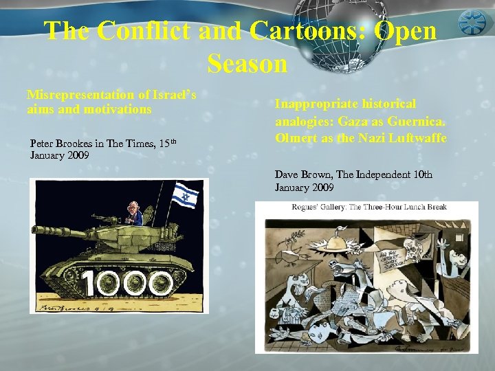 The Conflict and Cartoons: Open Season Misrepresentation of Israel’s aims and motivations Peter Brookes