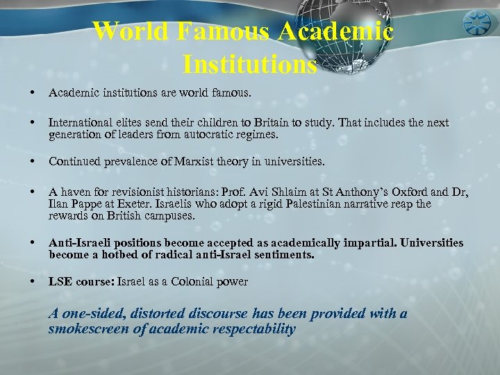 World Famous Academic Institutions • Academic institutions are world famous. • International elites send