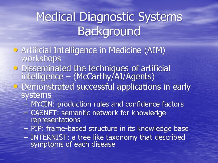 Medical Diagnostic Systems Background • Artificial Intelligence in Medicine (AIM) • • workshops Disseminated