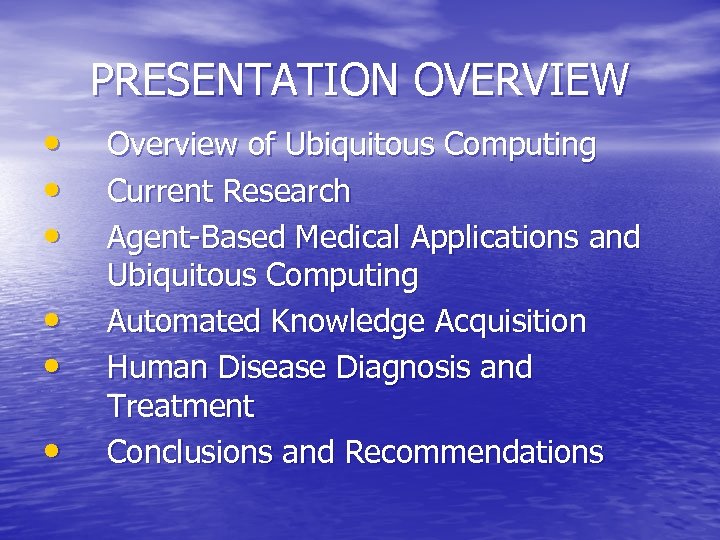 PRESENTATION OVERVIEW • • • Overview of Ubiquitous Computing Current Research Agent-Based Medical Applications